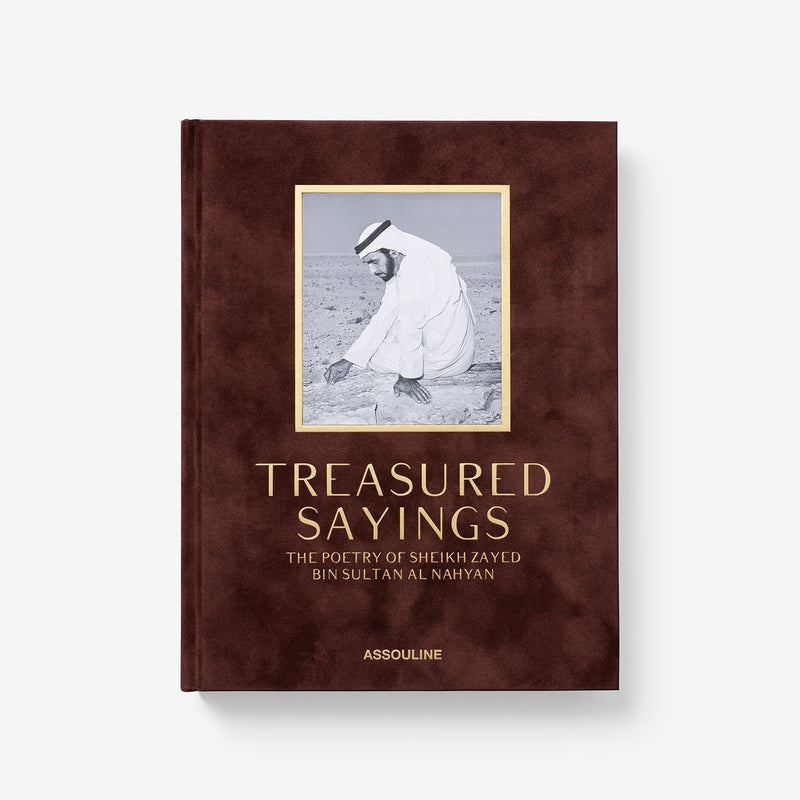 Treasured Sayings: The Poetry of Sheikh Zayed Bin Sultan Al Nahyan — Assouline